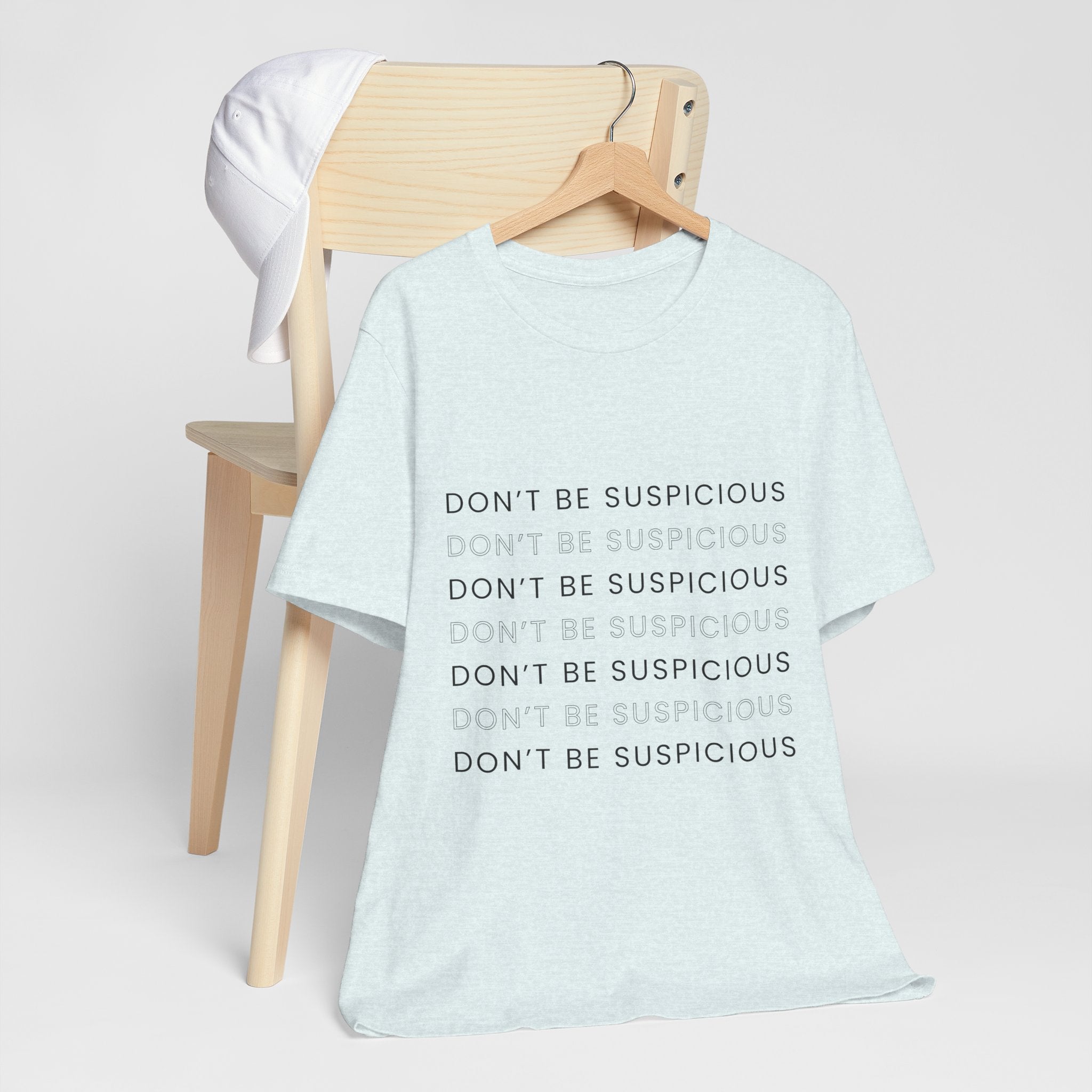 Don't Be Suspicious Tee — Graphic T-Shirt