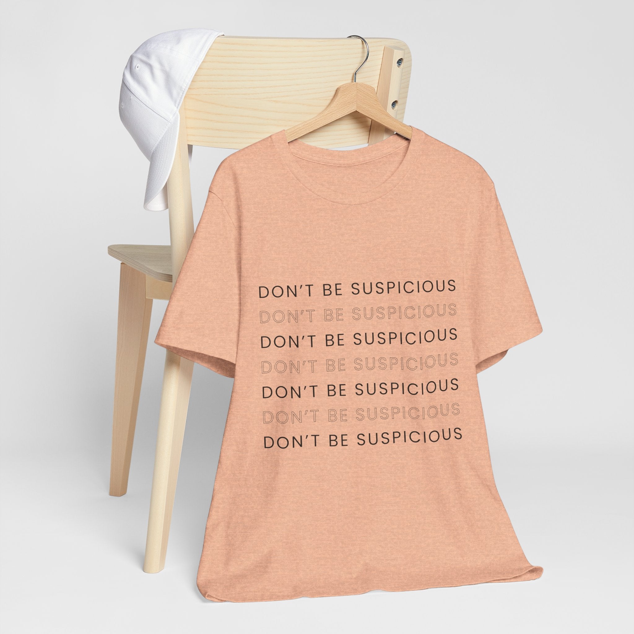 Don't Be Suspicious Tee — Graphic T-Shirt
